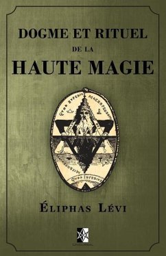 Dogme et Rituel de la Haute Magie: (oeuvre complète vol.1 & vol.2) - Levi, Eliphas