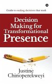Decision Making for Transformational Presence: Guide to making decisions that work