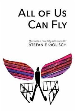 All of Us Can Fly: After Motifs of Franz Kafka as Recounted by - Polytekton; Golisch, Stefanie