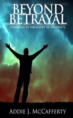 Beyond Betrayal: Standing in the Midst of Adversity - McCafferty, Addie J.