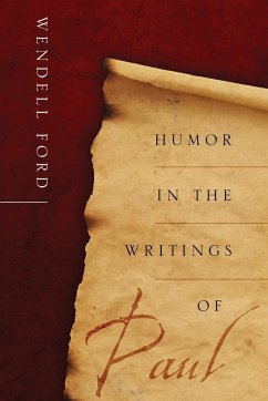 Humor in the Writings of Paul - Ford, Wendell