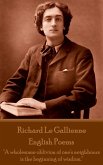 Richard Le Gaillienne - English Poems: "A wholesome oblivion of one's neighbours is the beginning of wisdom."