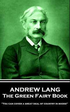 Andrew Lang - The Green Fairy Book: 'You can cover a great deal of country in books'' - Lang, Andrew