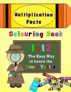 Multiplication Facts Colouring Book 1-12: The Easy Way to Learn the Times Tables - Press, Magdalene