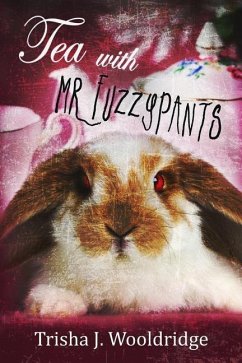 Tea With Mr. Fuzzypants - Wooldridge, Trisha J.