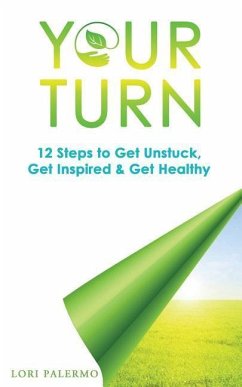 Your Turn: 12 Steps to Get Unstuck, Get Inspired & Get Healthy - Palermo, Lori