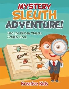 Mystery Sleuth Adventure! Find the Hidden Objects Activity Book - Kids, Kreative