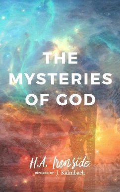 The Mysteries of God, Revised Edition - Ironside, H. A.