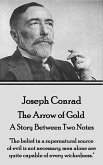 Joseph Conrad - The Arrow of Gold, A Story Between Two Notes: &quote;The belief in a supernatural source of evil is not necessary; men alone are quite capab