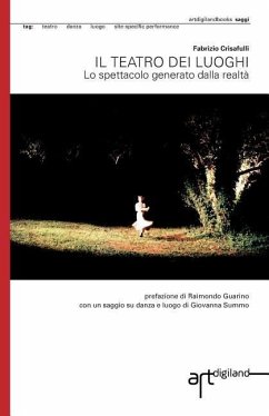 Il teatro dei luoghi. Lo spettacolo generato dalla realta' - Crisafulli, Fabrizio