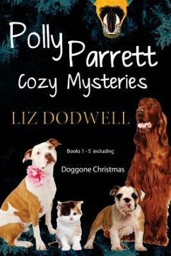 Polly Parrett Pet-Sitter Cozy Mysteries Collection (5 books in 1): Doggone Christmas, The Christmas Kitten, Bird Brain, Seeing Red, The Christmas Pupp - Dodwell, Liz