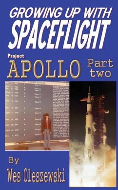 Growing up with Spaceflight: Apollo Part Two - Oleszewski, Wes