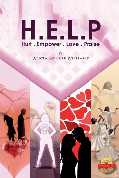 H.E.L.P.: Hurt, Empower, Love, Praise - Williams, Alicia Bonaee
