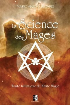 La Science des Mages: Traité Initiatique de Haute Magie - Ricard, Marc-André