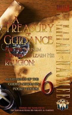 A Treasury of Guidance For the Muslim Striving to Learn his Religion - Ibn-Abelahyi Al-Amreekee, Abu Sukhailah