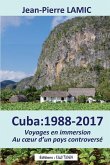 Cuba: 1988 - 2017 Voyages en immersion au coeur d'un pays controversé
