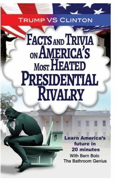 Trump VS. Clinton: Facts and Trivia on America's Most Heated Presidential Rivalr - Bolo, Bern