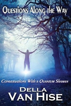 Questions Along the Way: Conversations With a Quantum Shaman - Hise, Della van