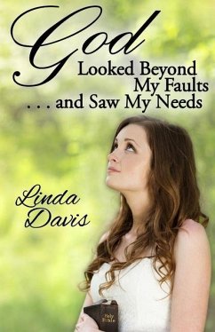 God Looked Beyond My Faults and Saw My Needs - Davis, Linda