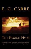 The Praying Hyde or, a Challenge to Prayer: Glimpses of the Amazing Prayer Life of John Hyde: a Missionary in India, Whose Intercession "Changed Thing