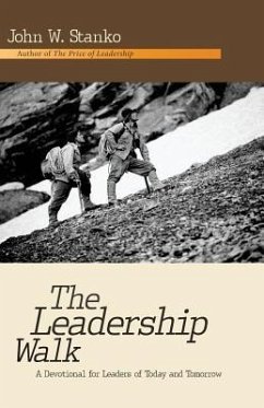 The Leadership Walk: A Devotional for Leaders of Today and Tomorrow - Stanko, John W.