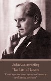 John Galsworthy - The Little Dream: "One's eyes are what one is, one's mouth is what one becomes."