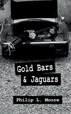Gold Bars and Jaguars - Moore, Philip L.