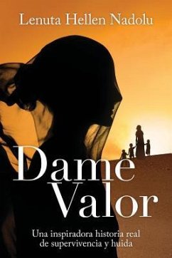 Dame Valor: Una inspiradora historia real de supervivencia y huida - Nadolu, Lenuta Hellen