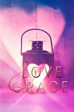 Love & Grace - Weis, Alexandrea; Zoltack, Nicole; Fay, Kiersten