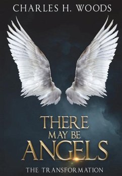 There May Be Angels: The Transformation - Williams, Iris M.; Woods, Charles H.