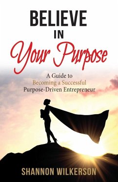 Believe in Your Purpose - Wilkerson, Shannon