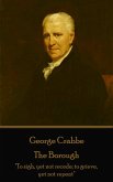 George Crabbe - The Borough: &quote;To sigh, yet not recede; to grieve, yet not repent&quote;