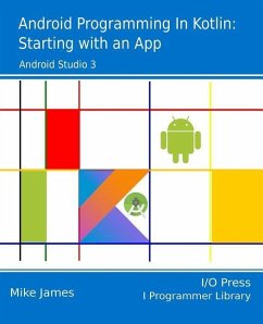 Android Programming in Kotlin: Starting With An App - James, Mike