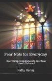 Fear Nots for Everyday: Overcoming Hindrances to Spiritual Growth and Maturity