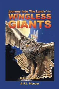 Journey Into the Land of the Wingless Giants - Menear, S. L.; Littlefield, D. M.