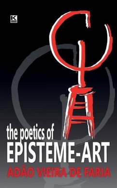 The Poetics of Episteme-Art - De Faria, Adao Vieira