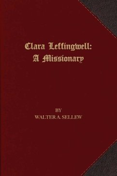 Clara Leffingwell: A Missionary - Sellew, Walter A.