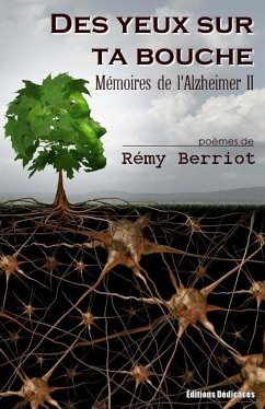 Des yeux sur ta bouche: Mémoires de l'Alzheimer II - Berriot, Remy