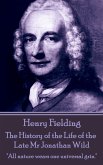 Henry Fielding - The History of the Life of the Late Mr Jonathan Wild: &quote;All nature wears one universal grin.&quote;