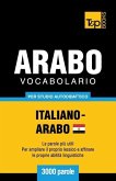 Vocabolario Italiano-Arabo Egiziano per studio autodidattico - 3000 parole