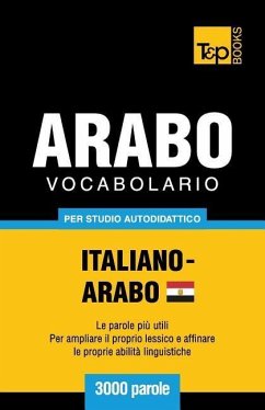 Vocabolario Italiano-Arabo Egiziano per studio autodidattico - 3000 parole - Taranov, Andrey