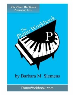 The Piano Workbook - Prep Level: A Resource and Guide for Students in Ten Levels - Siemens, Barbara M.