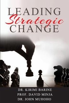 Leading Strategic Change - Minja, David; Muhoho, John; Barine, Kirimi