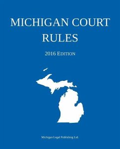 Michigan Court Rules; 2016 Edition - Michigan Legal Publishing Ltd