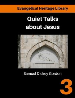 Quiet talks about Jesus: Simple Talks about the life and purpose of Jesus - Gordon, Samuel Dickey