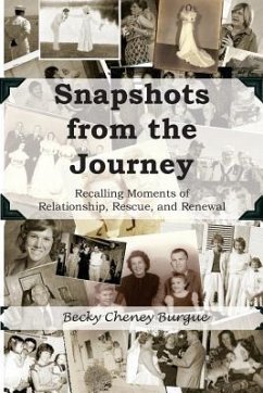 Snapshots from the Journey: Recalling Moments of Relationship, Rescue, and Renewal - Burgue, Becky Cheney