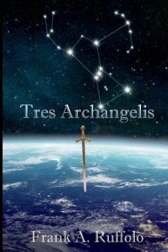 Tres Archangelis - Ruffolo, Frank A.
