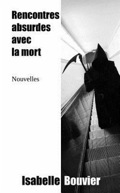 Rencontres absurdes avec la mort - Bouvier, Isabelle