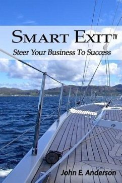 Smart Exit: Steer Your Business To Success - Anderson, John E.