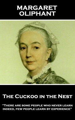 Margaret Oliphant - The Cuckoo in the Nest: 'There are some people who never learn; indeed, few people learn by experience'' - Oliphant, Margaret